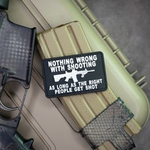 Nothing Wrong with Shooting As Long As The Right People Get Shot PVC Rub... - $263.57 MXN