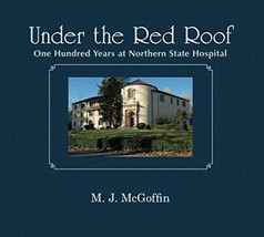 Under The Red Roof: One Hundred Years At Northern State Hospital - $7.96