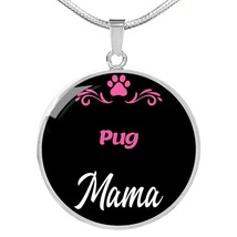 Pug Mama Necklace Circle Pendant Stainless Steel or 18k Gold 18-22&quot; Dog Mom Pen - £34.13 GBP+