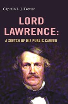 Lord Lawrence: A Sketch of His Public Career - £19.57 GBP