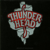 Thunderhead  – Busted At The Border CD - £15.97 GBP