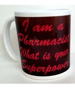 I Am A Pharmacist What Is Your Superpower Imprinted On 11oz Ceramic Mug - $10.00