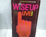 Wise up &amp; live!: Wisdom from Proverbs - $2.96