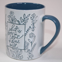 “What Is Done In Love Is Done Well” White And Blue Floral Cup Quoted Cof... - $11.18