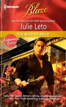 Too Wild To Hold (Harlequin Blaze)  by Julie Leto / 2011 Romance Papeback - £0.89 GBP