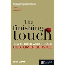 The Finishing Touch: How to build world-class customer service Cram, Tony. (Auth - $54.00