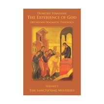 The Experience of God, vol. 5, The Sanctifying Mysteries Dumitru Staniloae/ Ioan - $26.00