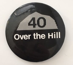 Over the Hill Forty 40th Birthday Button Pin Black &amp; White 2.25&quot; - £6.93 GBP