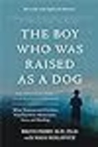 The Boy Who Was Raised as a Dog: And Other Stories from a Child Psychiatrist&#39;s N - £14.90 GBP