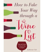How to Fake Your Way through a Wine List: Tips and Tricks to Sound Like ... - €10,31 EUR