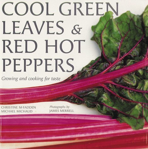 Cool Green Leaves &amp; Red Hot Peppers: A Guide to Cooking With Fresh Veget... - $2.49