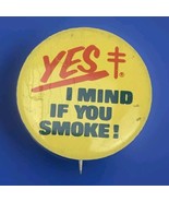 Yes I mind if you Smoke Vintage pinback Button Lung Cancer Awareness PSA - $13.95