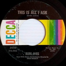 Burl Ives- This Is All I Ask / There Goes Another Pal Of Mine [7&quot; 45 rpm Single] - £1.82 GBP