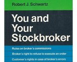 You and Your Stockbroker [Hardcover] Robert J. Schwartz - $4.73