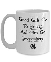 Good Girls Go To Heaven, Bad Girls Go Everywhere - Novelty 15oz White Ceramic Gi - £17.29 GBP