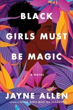 Black Girls Must Be Magic : A Novel by Jayne Allen (2022, Trade Paperback) - £8.38 GBP