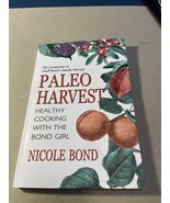 Paleo Harvest: Healthy cooking with the Bond Girl (New) - $10.00