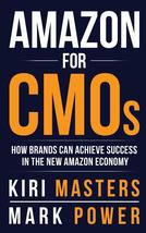 Amazon For CMOs: How Brands Can Achieve Success in the New Amazon Econom... - £8.80 GBP