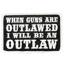 When Guns are Outlawed, I Will BE an Outlaw, High Thread Iron-On/Sew-On Rayon Pa - £7.22 GBP