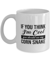 Corn Snake Mug - If You Think I&#39;m Cool You Should See My Reptile - 11 oz Funny  - £11.92 GBP