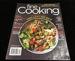 Fine Cooking Magazine Aug/Sept 2016 Secrets to Juice Grilled Chicken - $10.00