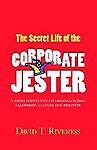 The Secret Life of the Corporate Jester (Hardback Edition) by Riveness, ... - $5.99