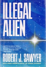 Illegal Alien (hardbound) Robert J. Sawyer 0441004768 - $10.00