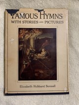 1947 FAMOUS HYMNS  With Stories and Pictures By: Elizabeth Hubbard Bonsall; PICS - £10.20 GBP
