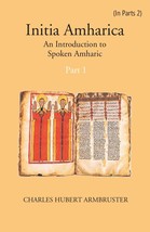 Initia Amharica: An Introduction To Spoken Amharic Volume Part -1 [Hardcover] - £32.98 GBP