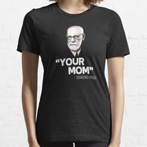  Your Mom - Sigmund Freud Quote Black Women Classic T-Shirt - $16.50