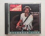 You Had To Be There: Jimmy Buffett Recorded Live In Concert DISC ONE ONLY - $29.69