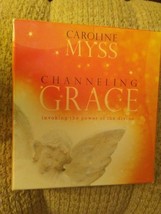 Channeling Grace : Invoking the Power of the Divine by Caroline Myss (20... - $14.24