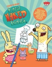 Learn to Draw Almost Naked Animals: Learn to draw Howie, Octo, Narwhal, Bunny, a - £8.12 GBP
