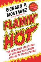 Flamin&#39; Hot: The Incredible True Story of One Man&#39;s Rise from Janitor to Top Exe - £14.16 GBP