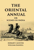 The Oriental Annual, Or Scenes In India [Hardcover] - £24.35 GBP