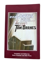 &quot;And Jesus Said Through Tom Barnes&quot; Edited By Nona Freeman &amp; Nell Perry - $65.00