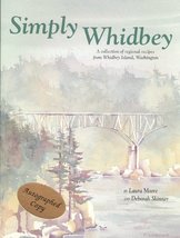 Simply Whidbey: A Regional Cookbook from Whidbey Island, Wa Skinner, Deb... - $14.70