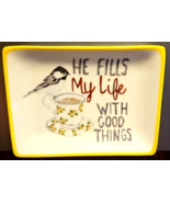 He Fills My Life with Good Things Ceramic Trinket Dish 3x4&quot; Kellie Montana - $25.09 CAD