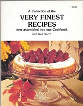 A Collection of the Very Finest Recipes Ever Assembled Into One Cookbook [Paperb - $9.49