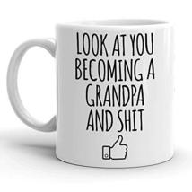Look At You Becoming A Grandpa, Sarcastic Mugs, New Grandfather Mug, Funny Grand - £11.98 GBP