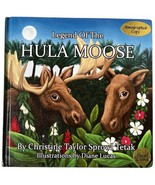 Signed Legend of the Hula Moose E by Christine Sprowl-Tetak 2010 Hardcover - $23.38