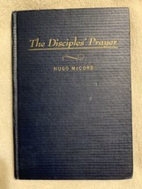 THE DISCIPLES’ PRAYER   By: Hugo McCord  1954; unstated first edition  HARD - $19.95