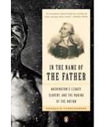 In the Name of the Father: Washington&#39;s Legacy, Slavery, Francois Furste... - $16.95