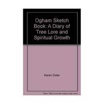 Ogham Sketch Book: A Diary Of Tree Lore And Spiritual Growth Cater, Karen Cater, - £15.40 GBP