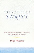 Primordial Purity: Oral Instructions on the Three Words That Strike the ... - $19.99