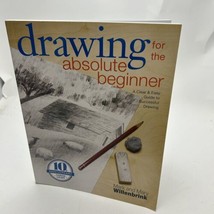 Drawing for the Absolute Beginner: A Clear &amp; Easy Guide to Successful Drawing [A - £10.11 GBP
