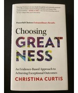 Choosing Greatness : An Evidence-based Approach to Achieving Exceptional... - $23.00