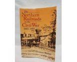 The Northern Railroads In The Civil War 1861-1865 Book - $23.75