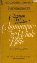 Christian Workers&#39; Commentary on the Whole Bible [Paperback] James M. Gray - $29.39