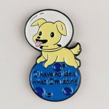 Dog in Space Enamel Pin I Have No Idea What I&#39;m Doing Cute Animal Jewelry - £6.38 GBP